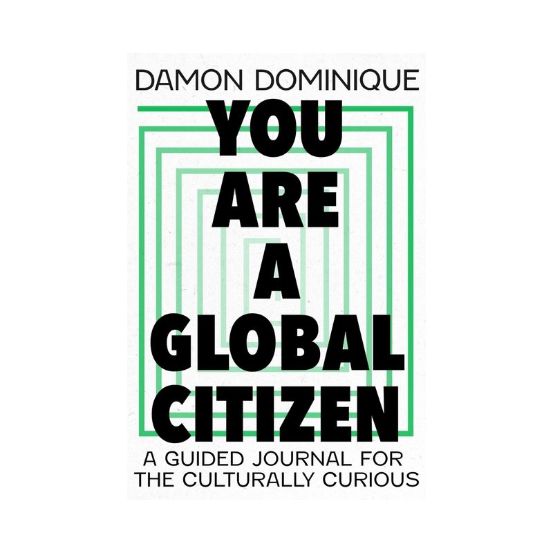 You Are a Global Citizen - by Damon Dominique, 1 of 2