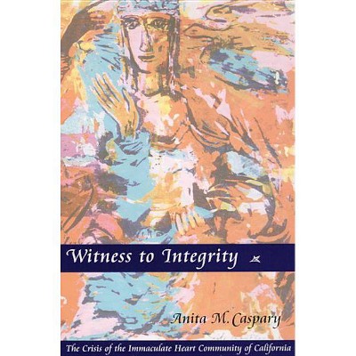 Witness to Integrity - by  Anita M Caspary (Paperback)