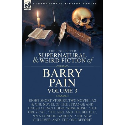 The Collected Supernatural and Weird Fiction of Barry Pain-Volume 3 - (Paperback)