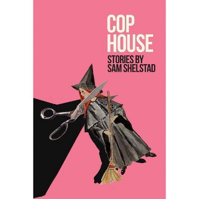 Cop House - by  Sam Shelstad (Paperback)