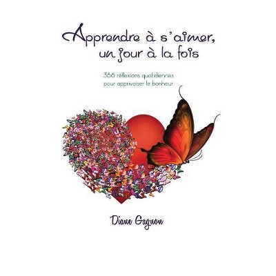 Apprendre à s'aimer un jour à la fois - by  Diane Gagnon (Paperback)