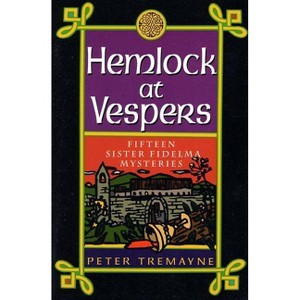 Hemlock at Vespers - (Mysteries of Ancient Ireland) by  Peter Tremayne (Paperback) - 1 of 1
