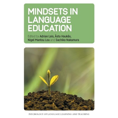 Mindsets in Language Education - (Psychology of Language Learning and Teaching) by  Adrian Leis & Åsta Haukås & Nigel Mantou Lou & Sachiko Nakamura