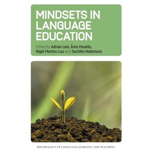 Mindsets in Language Education - (Psychology of Language Learning and Teaching) by  Adrian Leis & Åsta Haukås & Nigel Mantou Lou & Sachiko Nakamura - 1 of 1