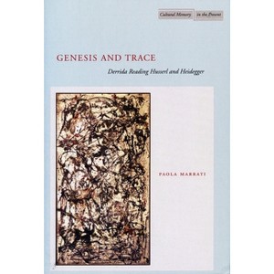 Genesis and Trace - (Cultural Memory in the Present) by  Paola Marrati (Paperback) - 1 of 1