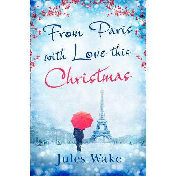 From Paris with Love This Christmas - by  Jules Wake (Paperback)