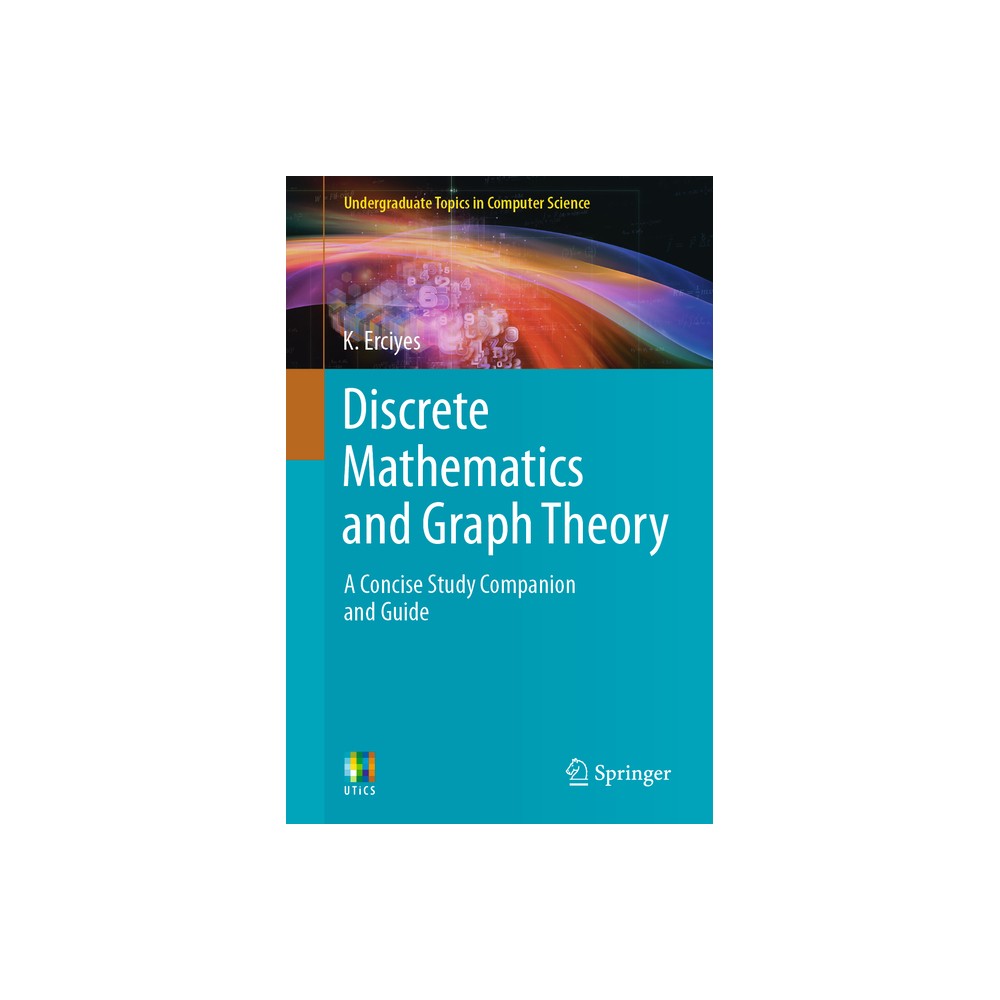 Discrete Mathematics and Graph Theory - (Undergraduate Topics in Computer Science) by K Erciyes (Paperback)