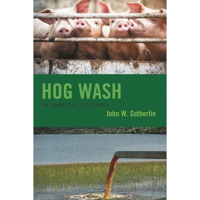 Hog Wash - by  John W Sutherlin (Paperback)