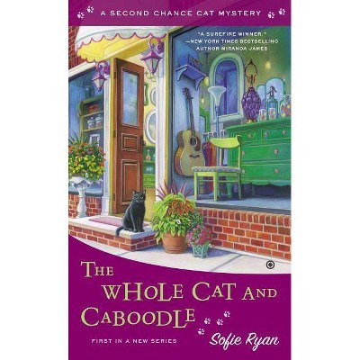 The Whole Cat and Caboodle - (Second Chance Cat Mystery) by  Sofie Ryan (Paperback)