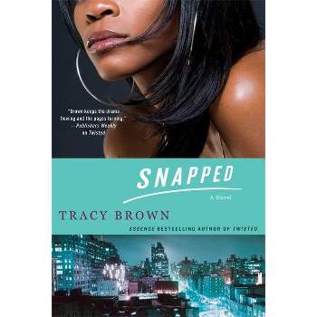 Snapped - by  Tracy Brown (Paperback)