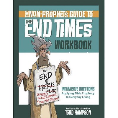 The Non-Prophet's Guide(tm) to the End Times Workbook - by  Todd Hampson (Paperback)