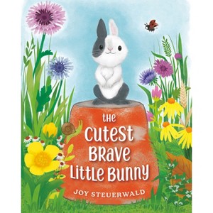The Cutest Brave Little Bunny - by  Joy Steuerwald (Hardcover) - 1 of 1