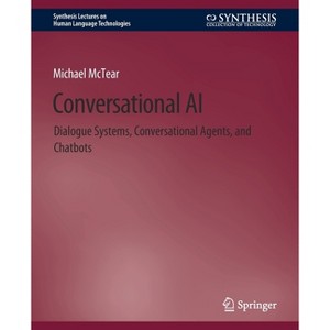 Conversational AI - (Synthesis Lectures on Human Language Technologies) by  Michael McTear (Paperback) - 1 of 1