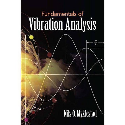 Fundamentals of Vibration Analysis - (Dover Books on Engineering) by  Nils O Myklestad (Paperback)