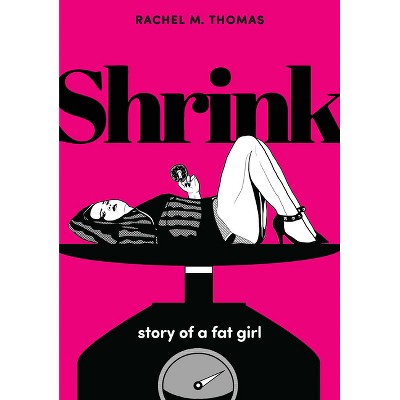 Shrink: Story of a Fat Girl - by  Rachel M Thomas (Paperback)