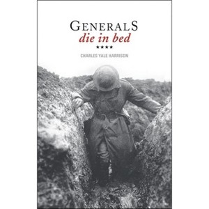 Generals Die in Bed - by  Charles Yale Harrison (Hardcover) - 1 of 1