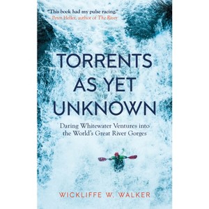 Torrents as Yet Unknown - by  Wickliffe W Walker (Paperback) - 1 of 1