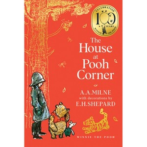 Winnie-The-Pooh: The House at Pooh Corner - (Winnie-The-Pooh - Classics 100th Anniversary) by  A A Milne (Paperback) - 1 of 1