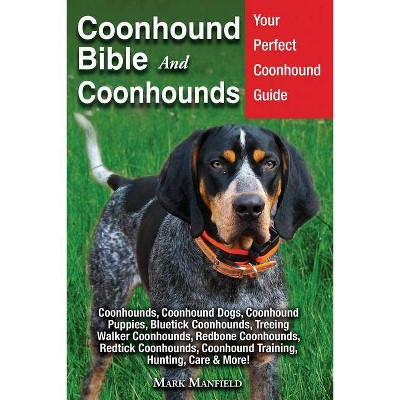 Coonhound Bible And Coonhounds - by  Mark Manfield (Paperback)