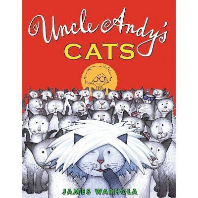 Uncle Andy's Cats - by  James Warhola (Hardcover)