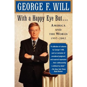 With a Happy Eye, But... - by  George F Will (Paperback) - 1 of 1