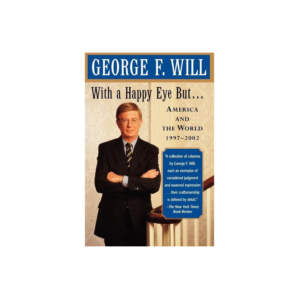 With a Happy Eye, But... - by George F Will (Paperback)