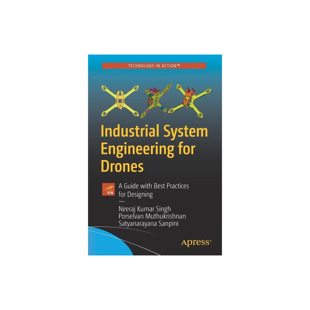 Industrial System Engineering for Drones - by Neeraj Kumar Singh & Porselvan Muthukrishnan & Satyanarayana Sanpini (Paperback)