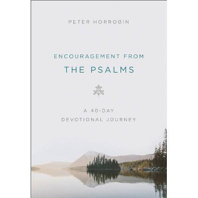 Encouragement from the Psalms - by  Peter Horrobin (Paperback)