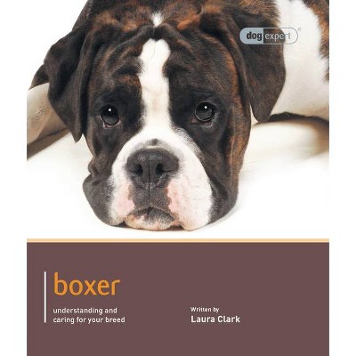 Boxer - (Dog Expert) by  Laura Clark (Paperback)