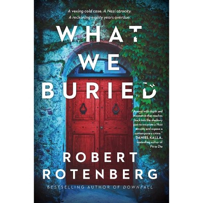 What We Buried - by  Robert Rotenberg (Paperback)
