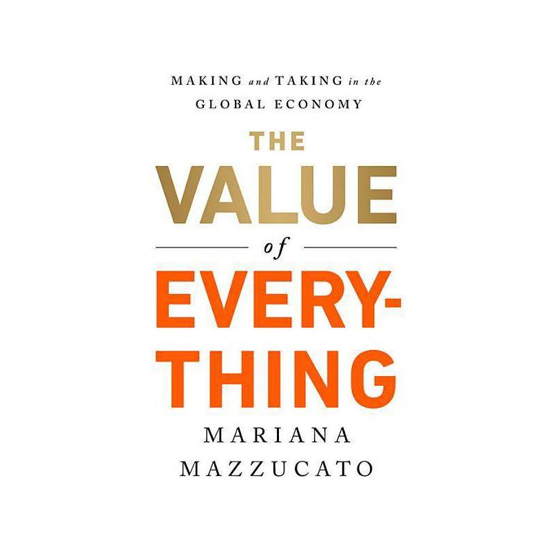 The Value of Everything - by Mariana Mazzucato, 1 of 2