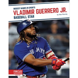 Vladimir Guerrero Jr. - by  Alex Monnig (Paperback) - 1 of 1