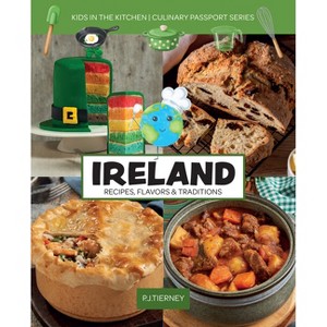 Ireland, Recipes, Flavors, & Traditions - (Culinary Passport) by  P J Tierney (Paperback) - 1 of 1