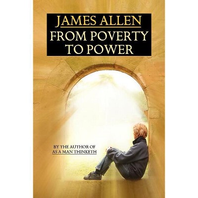 From Poverty to Power - by  James Allen (Paperback)