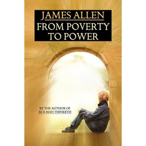 From Poverty to Power - by  James Allen (Paperback) - 1 of 1