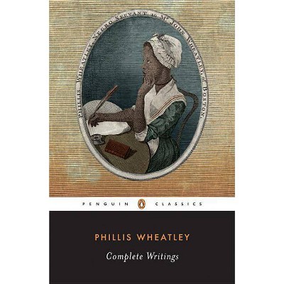 Complete Writings - (Penguin Classics) by  Phillis Wheatley (Paperback)