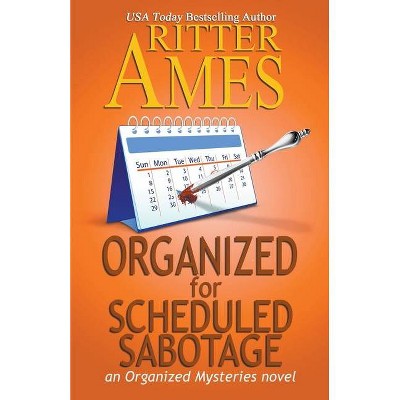 Organized for Scheduled Sabotage - (Organized Mysteries) by  Ritter Ames (Paperback)