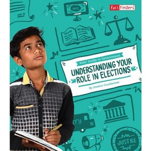 Understanding Your Role in Elections - (Kids' Guide to Government) by  Jessica Gunderson (Paperback) - 1 of 1