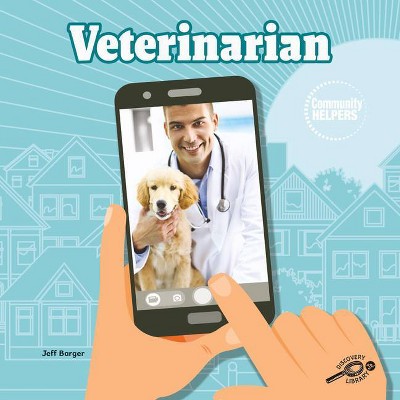 Veterinarian - (Community Helpers) by  Jeff Barger (Hardcover)