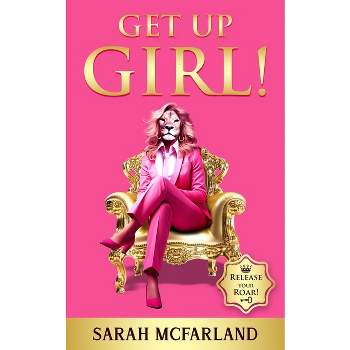 Get Up Girl! - by  Sarah McFarland (Hardcover)