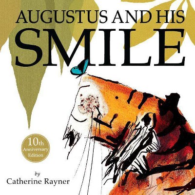 Augustus and His Smile - by  Catherine Rayner (Hardcover)