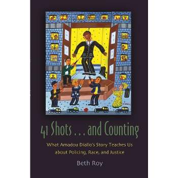 41 Shots . . . and Counting - (Syracuse Studies on Peace and Conflict Resolution) by  Beth Roy (Hardcover)