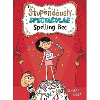 The Stupendously Spectacular Spelling Bee - by  Deborah Abela (Paperback)