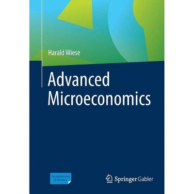 Advanced Microeconomics - by  Harald Wiese (Paperback)