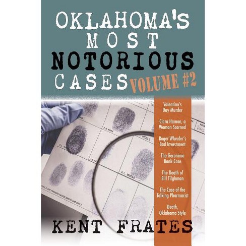 Oklahoma's Most Notorious Cases Volume #2 - by  Kent Frates (Hardcover) - image 1 of 1