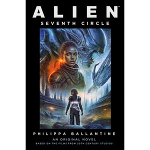 Alien: Seventh Circle - by  Phillippa Ballantine & Clara Carija (Paperback) - 1 of 1