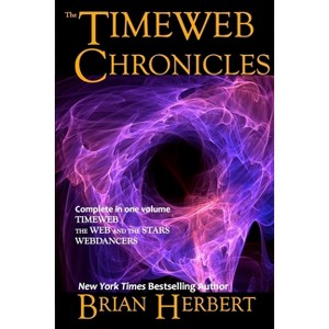 The Timeweb Chronicles - by  Brian Herbert (Paperback) - 1 of 1
