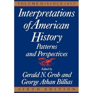 Interpretations of American History, 6th Ed, Vol. 2 - (Interpretations of American History; Patterns and Perspectives) 6th Edition by  Gerald N Grob - 1 of 1