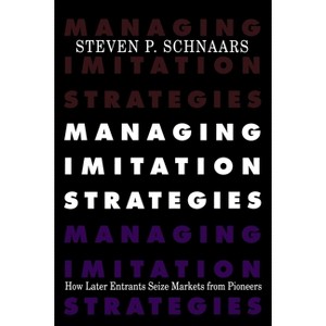 Managing Imitation Strategies - by  Steven P Schnaars (Paperback) - 1 of 1