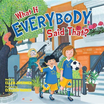 What If Everybody Said That? - (What If Everybody?) by  Ellen Javernick (Hardcover)